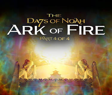 The Days of Noah: Ark of Fire - Part 4 of 4 (2019)