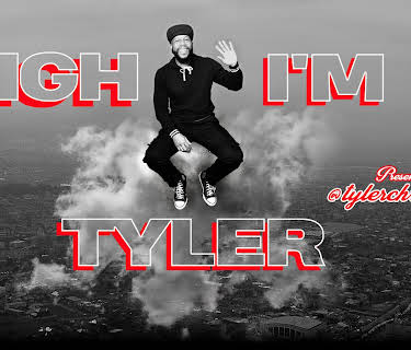"High I'm Tyler" Presented by Tyler Chronicles (2024)