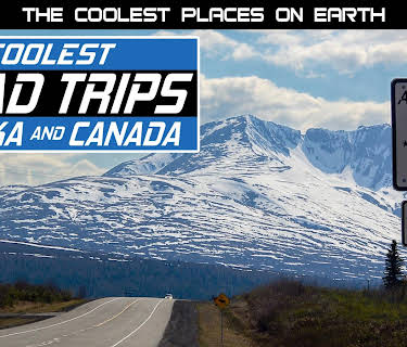 The Coolest Places on Earth: Coolest Road Trips - Alaska & Canada (2013)