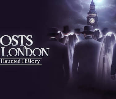 Ghosts of London - The Haunted History of a City (2022)