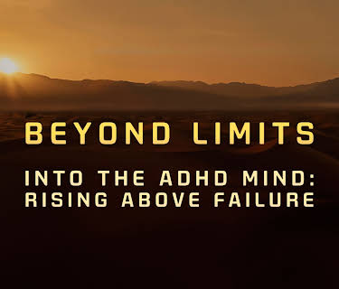 Beyond Limits: Into the ADHD Mind: Rising Above Failure (2025)