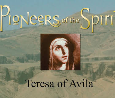 Pioneers of the Spirit: Teresa of Avila