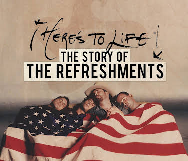 Here's To Life! The Story of the Refreshments (2017)