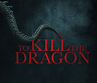 To Kill The Dragon (2022)