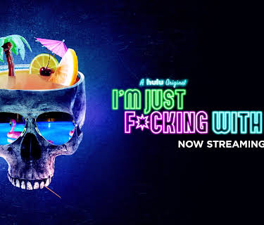 I'm Just F...ing With You (2019)