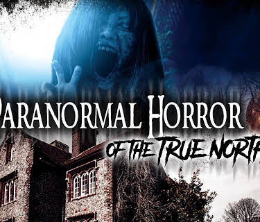 Paranormal Horror of The True North (2020)