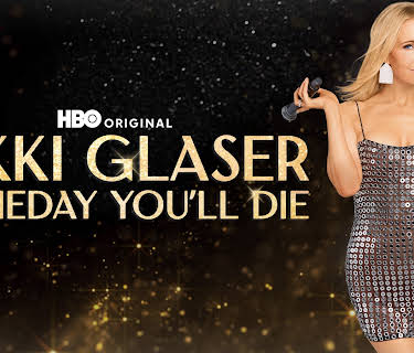 Nikki Glaser: Someday You'll Die (2024)