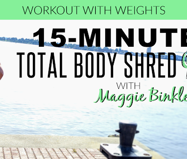 15-Minute Total Body Shred 9.0 Workout (with weights)