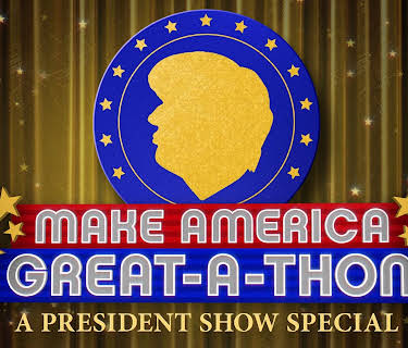 Make America Great-A-Thon: A President Show Special Season 1
