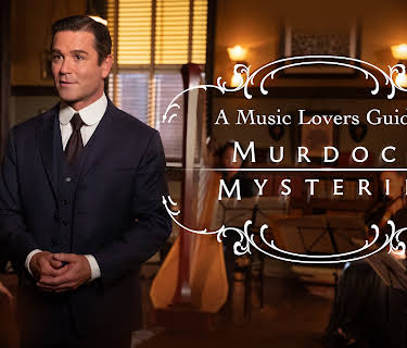 A Music Lover's Guide to Murdoch Mysteries