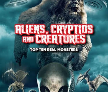 Aliens, Cryptids and Creatures: Top Ten Real Monsters (2023)