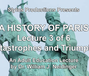 A History of Paris Lecture 3 of 6 Catastrophes and Triumphs