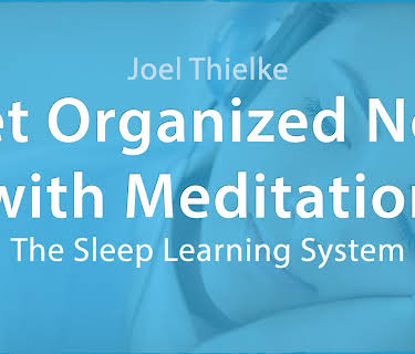 Get Organized Now with Meditation - (The Sleep Learning System)