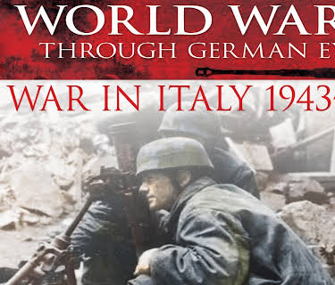 World War II Through German Eyes: The War In Italy 1943-1945