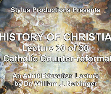 The History of Christianity.  Lecture 30 of 30.  The Catholic Counter-reformation.