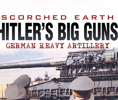 Scorched Earth: Hitler's Big Guns (2006)