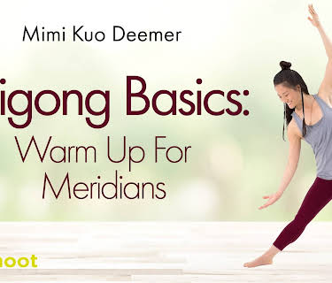 Mimi Kuo Deemer: Qi Gong Basics - Warm Up For Meridians (2021)