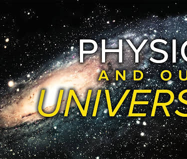 Physics and Our Universe: How It All Works
