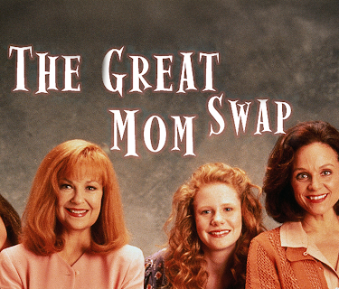 The Great Mom Swap (1995)