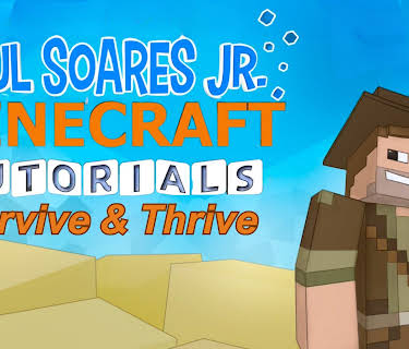 Paul Soares Jr. Minecraft Tutorials: Survive & Thrive