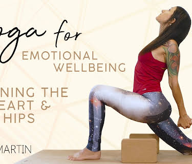 Yoga For Emotional Well Being - Opening The Heart & Hips