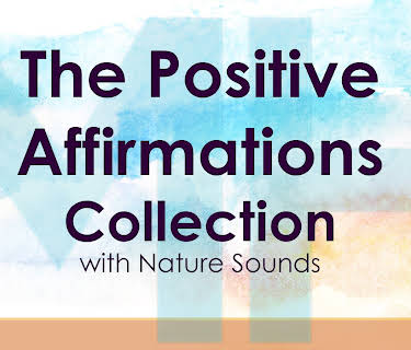 The Positive Affirmation Collection with Nature Sounds