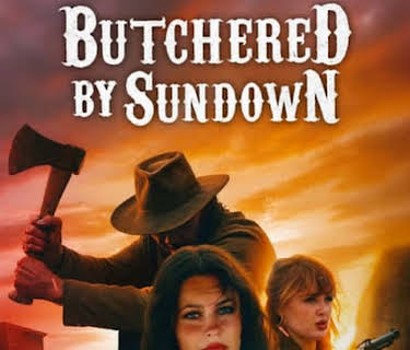 Butchered by Sundown (2025)