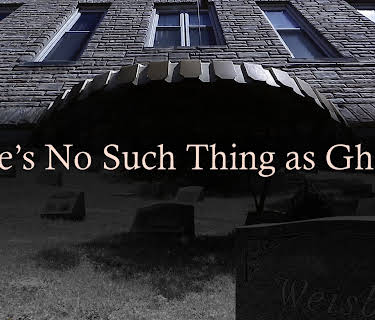There's No Such Thing as Ghosts? (2020)