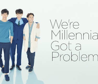 We're Millennials. Got a Problem?