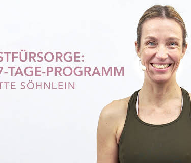 Selbstfürsorge: Das 7-Tage-Programm