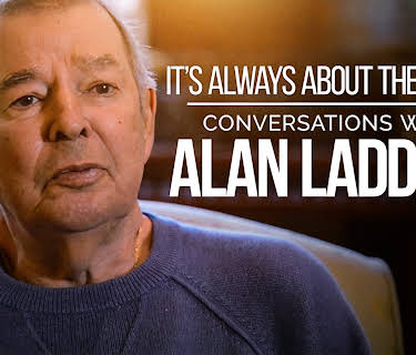 It's Always About the Story: Conversations with Alan Ladd, Jr. (2016)