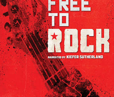 Free To Rock: How Rock & Roll Brought Down the Wall (2017)