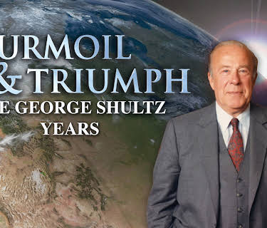 Turmoil & Triumph: The George Shultz Years
