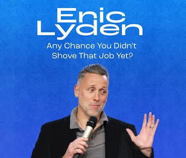 Eric Lyden: Any Chance You Didn't Shove That Job Yet? (2021)