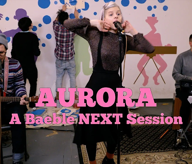 A Baeble NEXT Session With Aurora (2016)