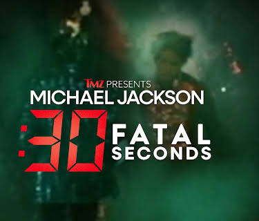 TMZ PRESENTS: MICHAEL JACKSON: 30 FATAL SECONDS