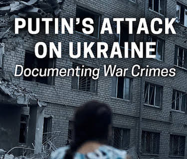 Putin's Attack on Ukraine: Documenting War Crimes (2022)