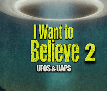 I Want to Believe 2: UFOs & UAPS (2023)