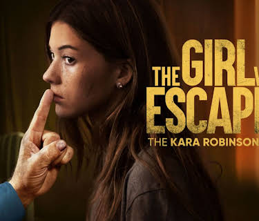 The Girl Who Escaped: The Kara Robinson Story (2026)