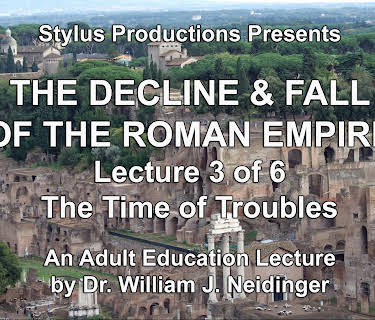 The Decline & Fall of the Roman Empire. Lecture 3 of 6. The Time of Troubles