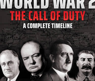World War 2 - The Call of Duty: A Complete Timeline