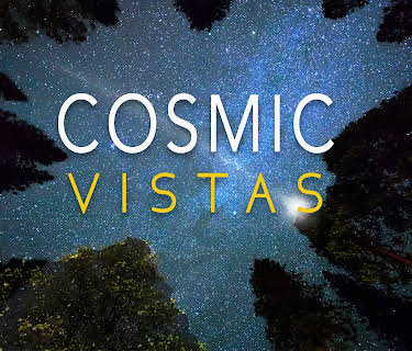 Cosmic Vistas