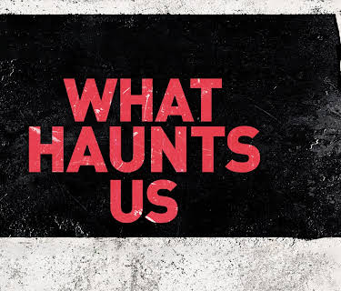 What Haunts Us (2018)