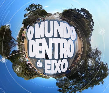 O Mundo Dentro do Eixo