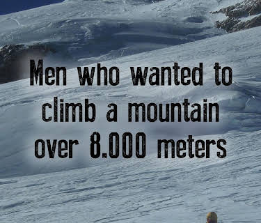 Men Who Wanted to Climb a Mountain Over 8.000 Meters (2022)