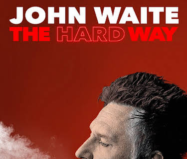 John Waite: The Hard Way (2022)