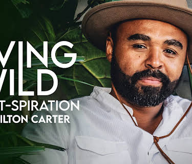 Living Wild: Plant-spiration with Hilton Carter (2024)