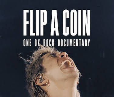 Flip a Coin -ONE OK ROCK Documentary- (2021)