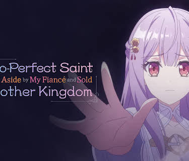 The Too-Perfect Saint: Tossed Aside by My Fiancé and Sold to Another Kingdom - S01