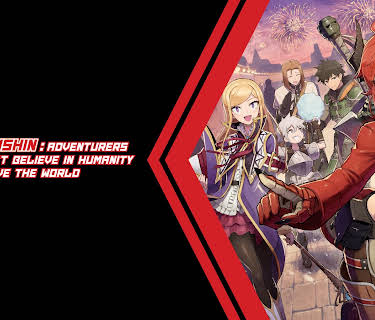 Ningen Fushin: Adventurers Who Don’t Believe in Humanity Will Save the World - Uncut